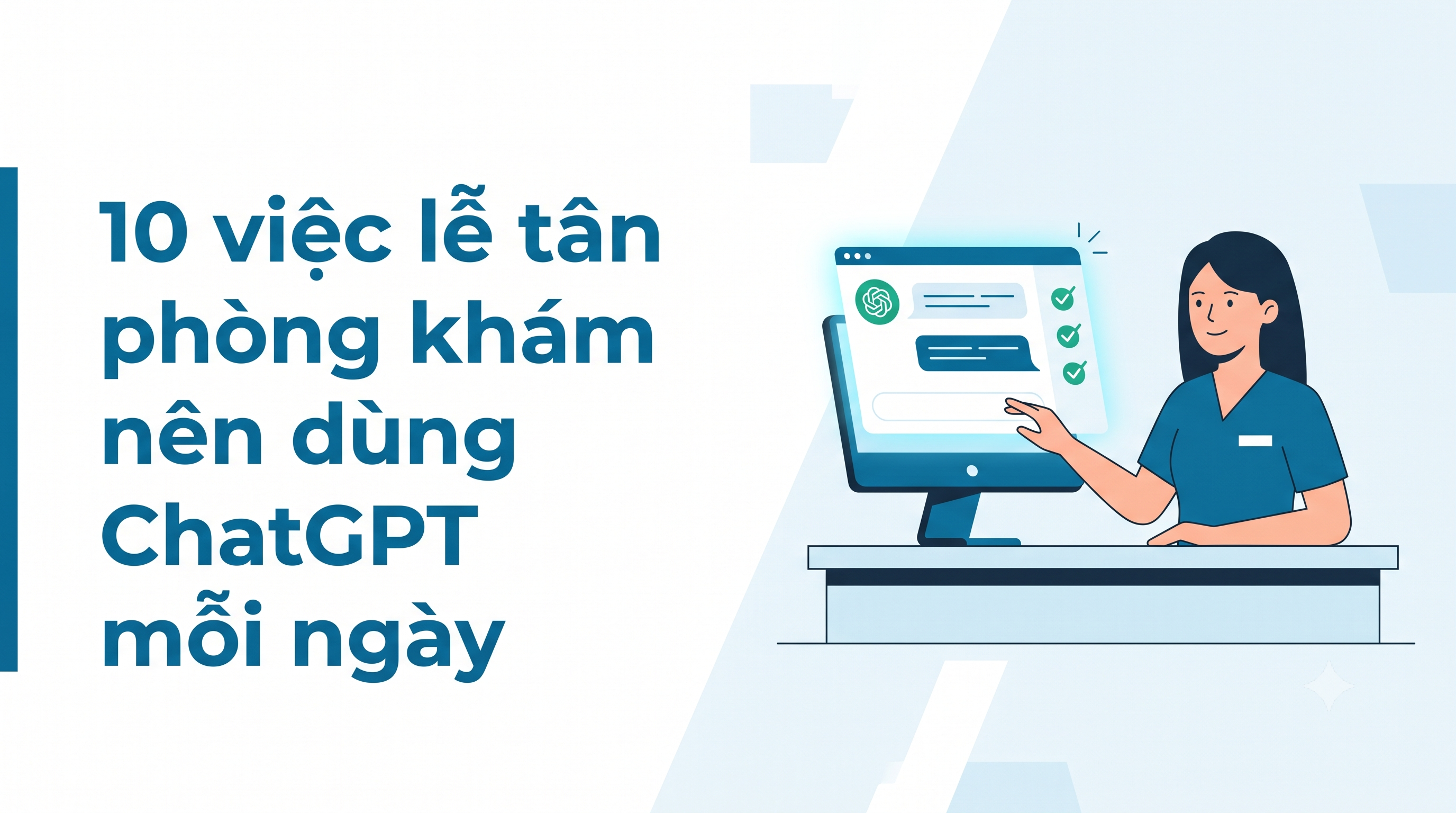 10 việc lễ tân phòng khám nên dùng ChatGPT mỗi ngày
