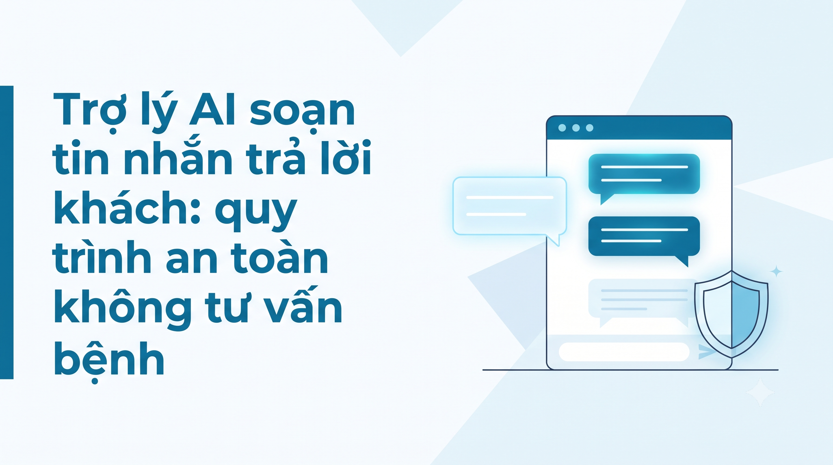 Trợ lý AI soạn tin nhắn trả lời khách: quy trình an toàn không tư vấn bệnh