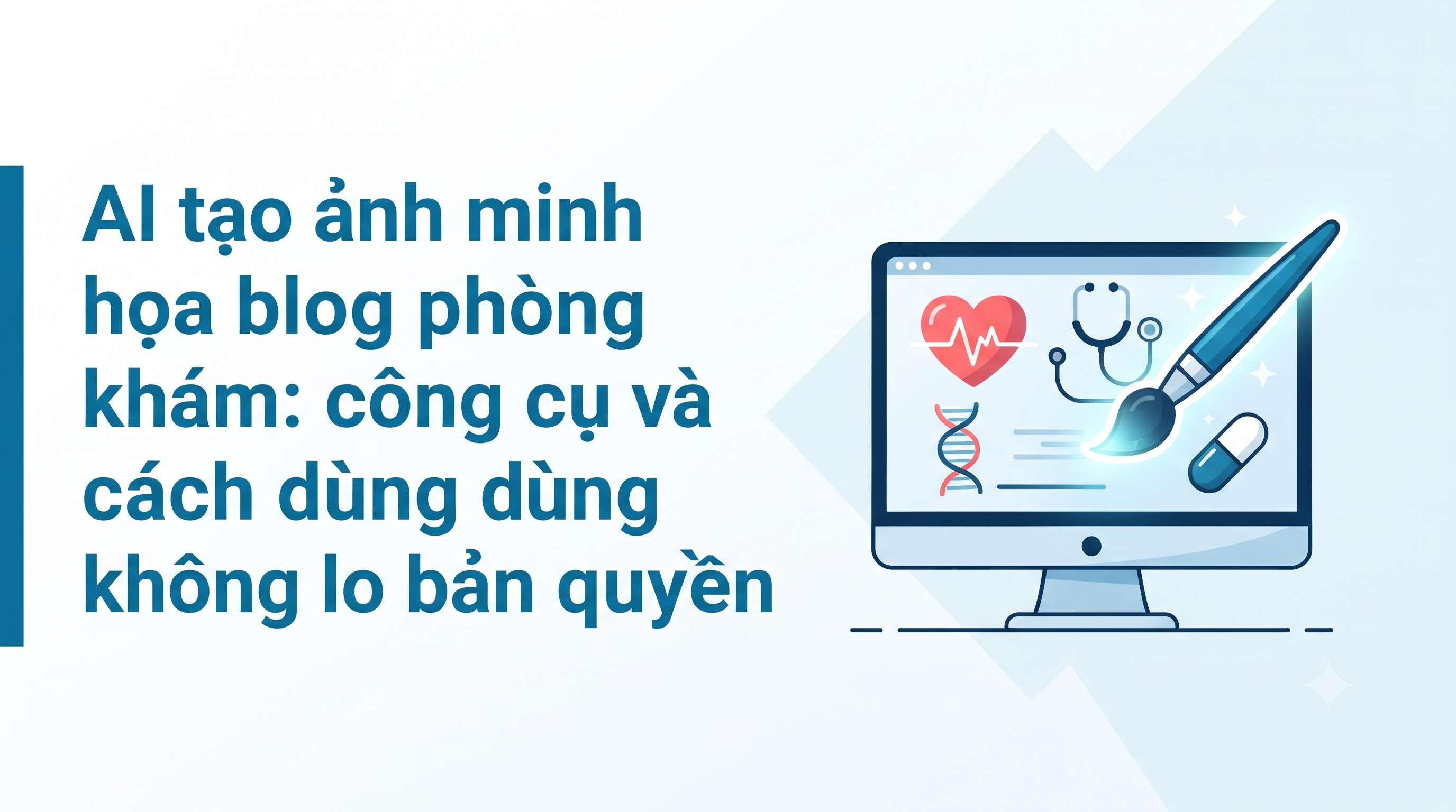 AI tạo ảnh minh họa blog phòng khám: công cụ và cách dùng không lo bản quyền