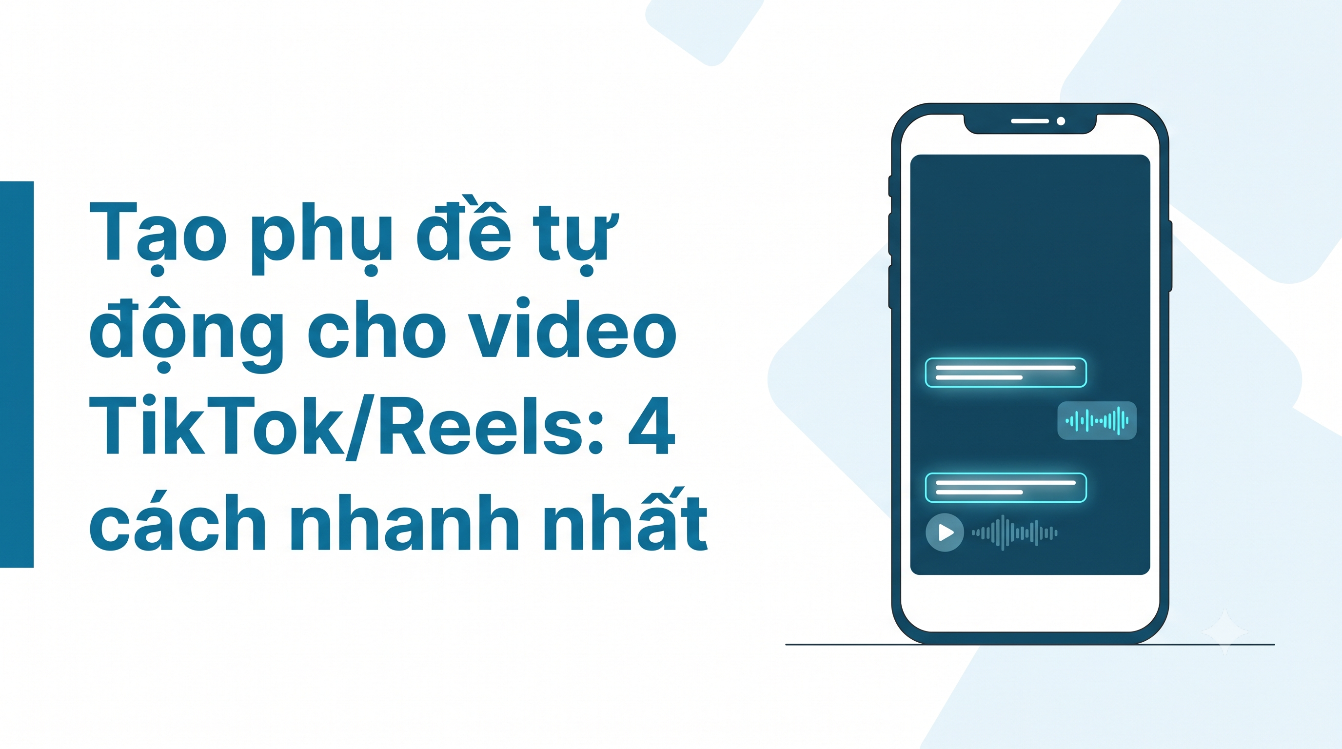 Tạo phụ đề tự động cho video TikTok/Reels: 4 cách nhanh nhất