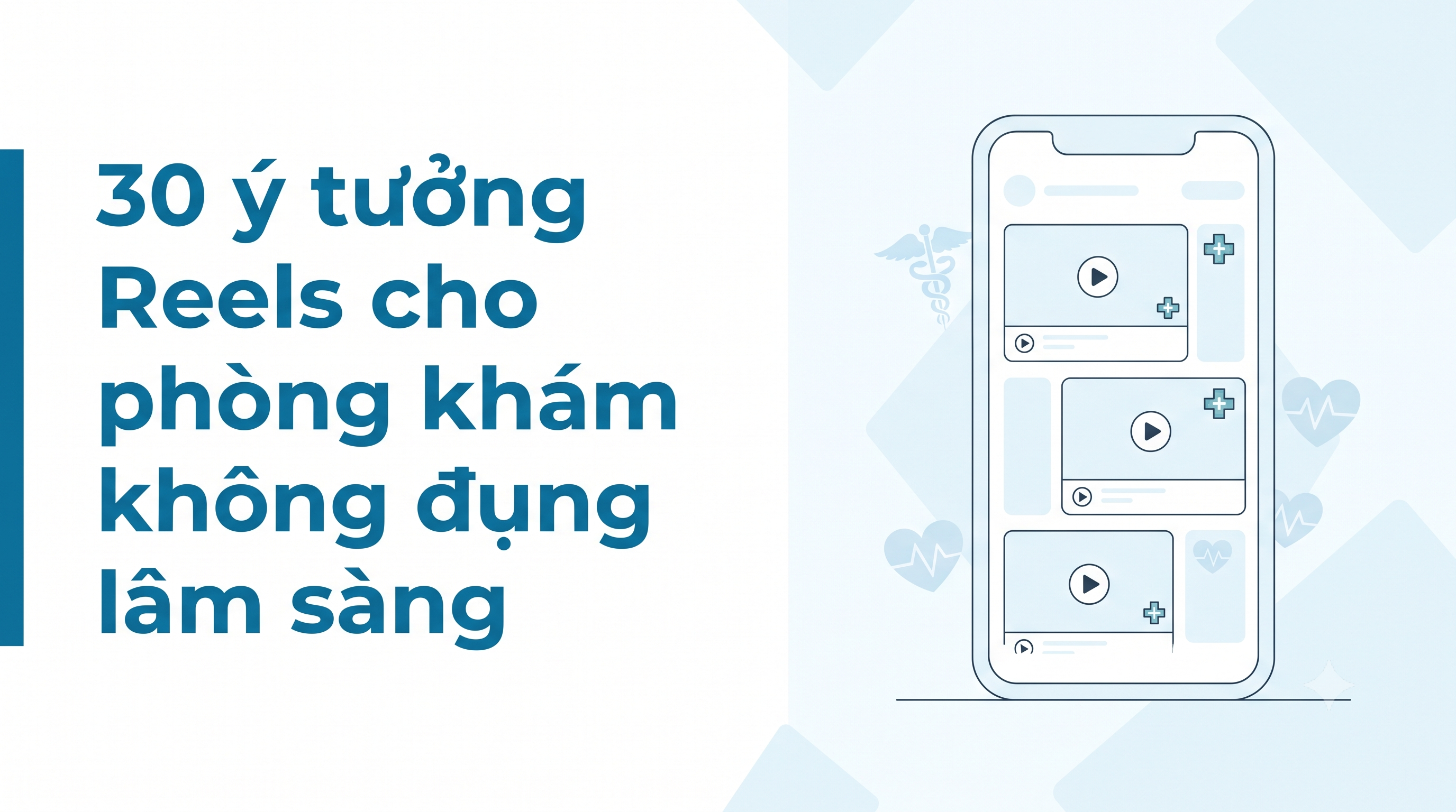 30 ý tưởng Reels cho phòng khám không đụng lâm sàng