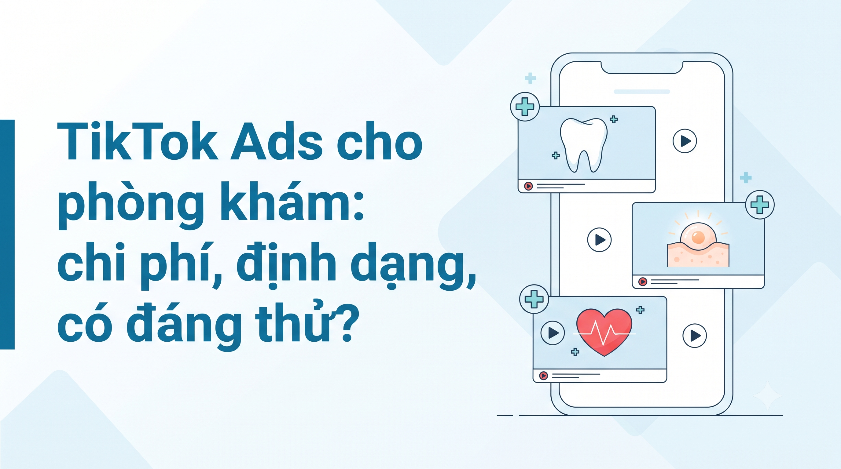 TikTok Ads cho phòng khám: chi phí, định dạng, có đáng thử?
