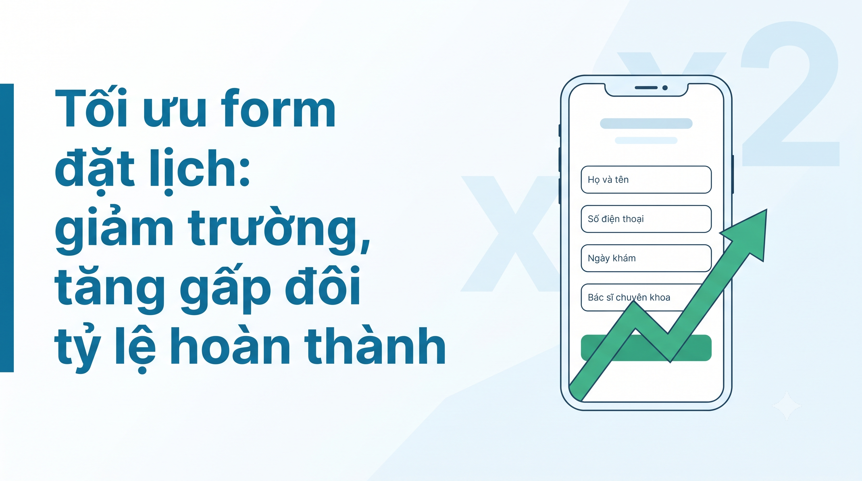 Tối ưu form đặt lịch: giảm trường, tăng gấp đôi tỷ lệ hoàn thành